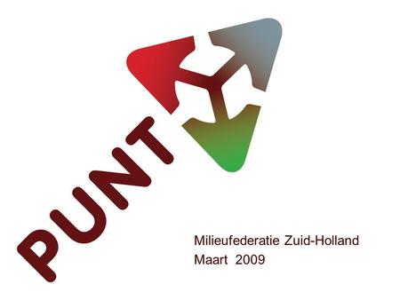 Milieufederatie Zuid-Holland Maart 2009. Terugblik 2008 ➔ INVESTEREN IN DE TOEKOMST Service aan een ieder in Zuid Holland die in zijn omgeving actief.