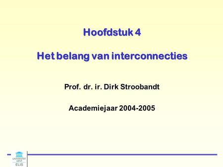 Hoofdstuk 4 Het belang van interconnecties Prof. dr. ir. Dirk Stroobandt Academiejaar 2004-2005.