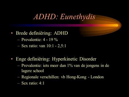 ADHD: Eunethydis Brede definiëring: ADHD