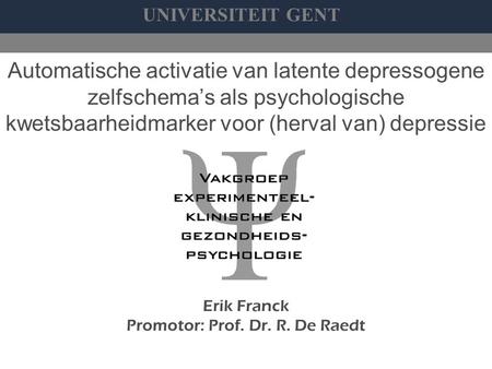 Erik Franck Promotor: Prof. Dr. R. De Raedt