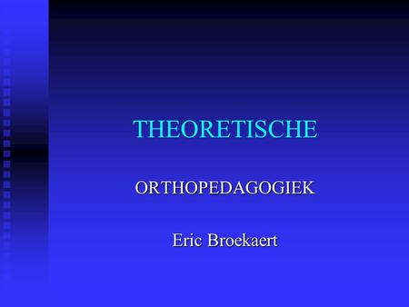 ORTHOPEDAGOGIEK Eric Broekaert