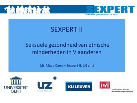 SEXPERT II Seksuele gezondheid van etnische minderheden in Vlaanderen (dr. Maya Caen – Sexpert II, UGent)