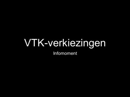 VTK-verkiezingen Infomoment. VTK? Vlaamse Technische Kring Gent v.z.w. 86 jaar Erkend door UGent en FirW Lid van FK (Faculteiten Konvent)