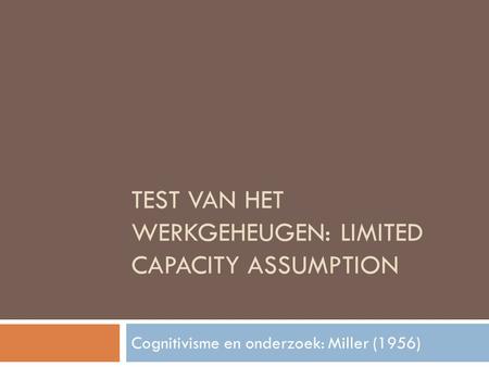 Test van het werkgeheugen: limited capacity assumption