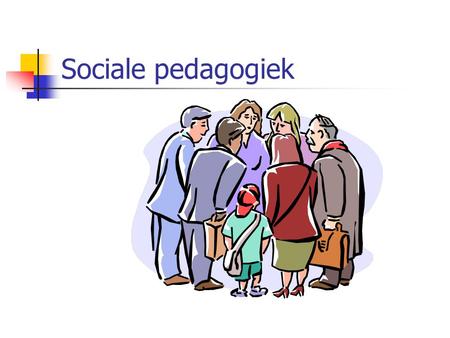 Sociale pedagogiek.