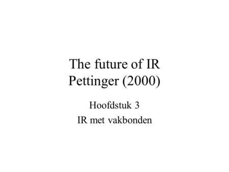 The future of IR Pettinger (2000) Hoofdstuk 3 IR met vakbonden.