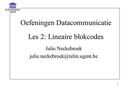 Oefeningen Datacommunicatie Les 2: Lineaire blokcodes