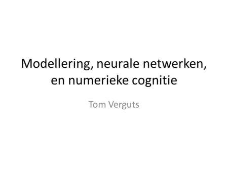 Modellering, neurale netwerken, en numerieke cognitie