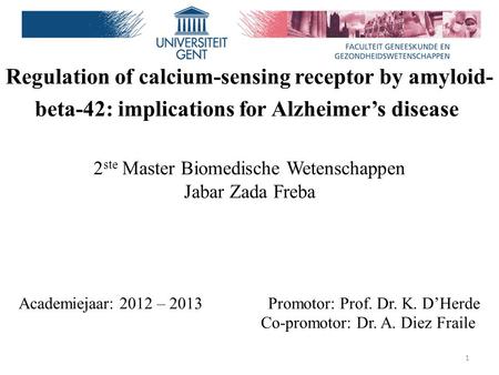 Regulation of calcium-sensing receptor by amyloid-beta-42: implications for Alzheimer’s disease  2ste Master Biomedische Wetenschappen Jabar Zada Freba.