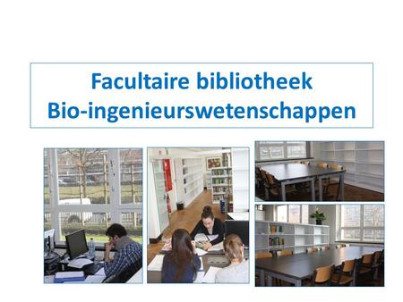 Facultaire bibliotheek Bio-ingenieurswetenschappen.