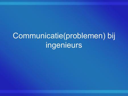 Communicatie(problemen) bij ingenieurs. Overzicht  Waarom?  Problemen  Oplossingen  Communication Apprehension  Wat?  Wie?  Gevolgen?  Mogelijke.