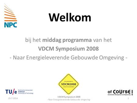 Welkom bij het middag programma van het VDCM Symposium 2008
