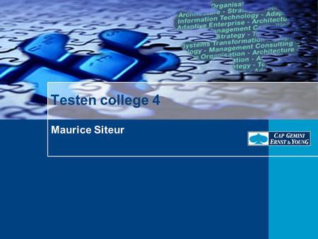 Maurice Siteur Testen college 4. © 2002 Cap Gemini Ernst & Young - All right reserved College TU Eindhoven / 2 Programma  TMap  Testen in embedded software.