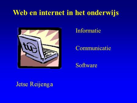 Informatie Communicatie Software Web en internet in het onderwijs.
