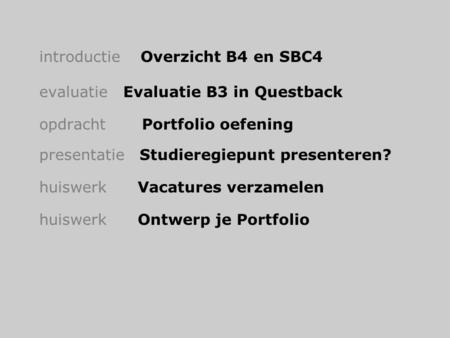 introductie Overzicht B4 en SBC4 evaluatie Evaluatie B3 in Questback