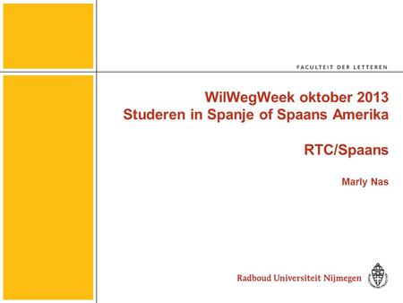 WilWegWeek oktober 2013 Studeren in Spanje of Spaans Amerika RTC/Spaans Marly Nas.