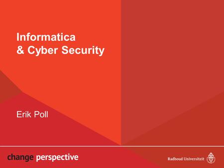 Informatica & Cyber Security Erik Poll