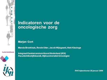 Indicatoren voor de oncologische zorg Marjan Gort