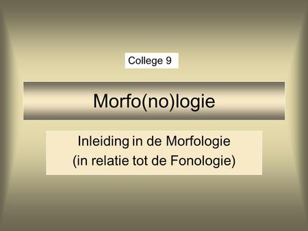 Inleiding in de Morfologie (in relatie tot de Fonologie)