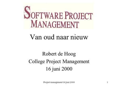 Robert de Hoog College Project Management 16 juni 2000