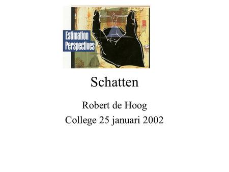 Schatten Robert de Hoog College 25 januari 2002. College Projectmanagement 25 januari 2002 2 Onderwerpen De methode van DeMarco Functiepunt analyse Complexiteits.