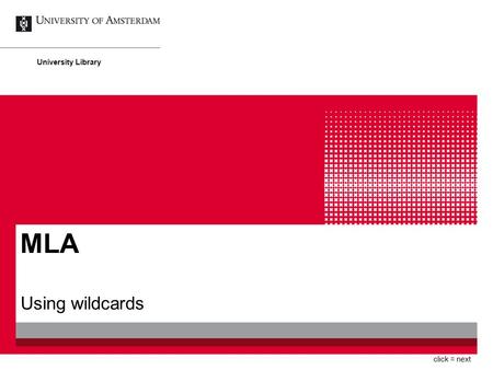 MLA Using wildcards University Library click = next.