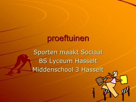 Proeftuinen Sporten maakt Sociaal BS Lyceum Hasselt Middenschool 3 Hasselt.