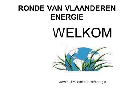RONDE VAN VLAANDEREN ENERGIE WELKOM www.ond.vlaanderen.be/energie.