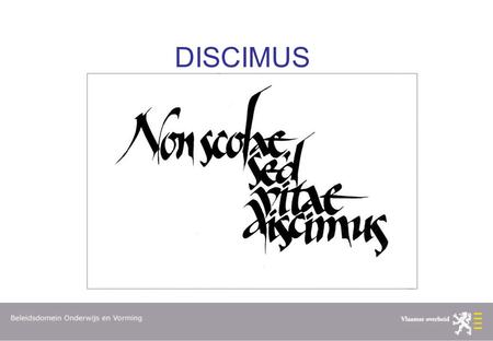 DISCIMUS. DISCIMUS 1.0  De doelstelling van Discimus 1.0 is : de bouw van een centraal systeem :  dat in- en uitschrijvingen registreert vanaf inschrijvingsperiode.