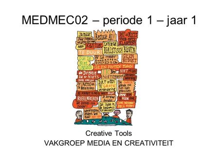MEDMEC02 – periode 1 – jaar 1 Creative Tools VAKGROEP MEDIA EN CREATIVITEIT.