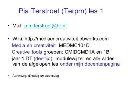Pia Terstroet (Terpm) les 1 Mail: Wiki:  Media en creativiteit MEDMC101D Creative.