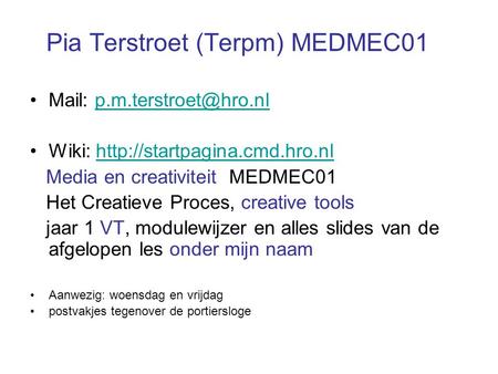 Pia Terstroet (Terpm) MEDMEC01 Mail: Wiki:  Media en.