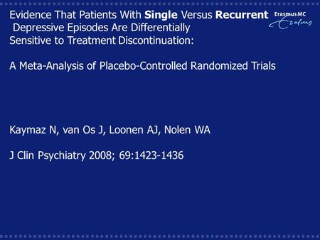 Evidence That Patients With Single Versus Recurrent Depressive Episodes Are Differentially Sensitive to Treatment Discontinuation: A Meta-Analysis of Placebo-Controlled.