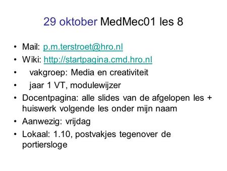 29 oktober MedMec01 les 8 Mail: Wiki:  vakgroep: Media.