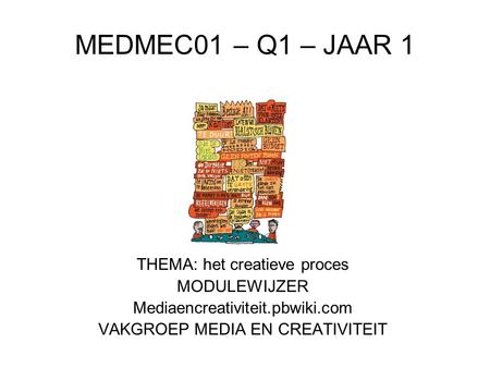 MEDMEC01 – Q1 – JAAR 1 THEMA: het creatieve proces MODULEWIJZER