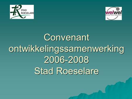 Convenant ontwikkelingssamenwerking 2006-2008 Stad Roeselare.