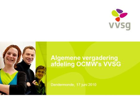 Algemene vergadering afdeling OCMW’s VVSG Dendermonde, 17 juni 2010.