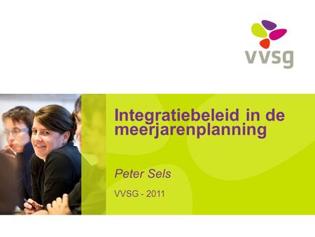 Integratiebeleid in de meerjarenplanning Peter Sels
