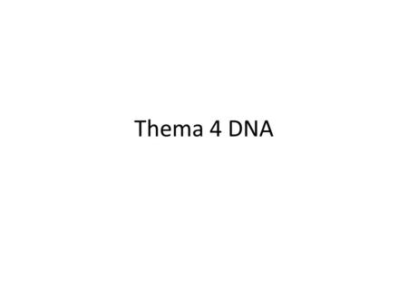 Thema 4 DNA.