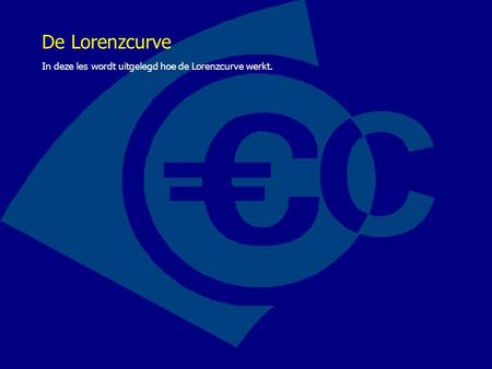 De Lorenzcurve In deze les wordt uitgelegd hoe de Lorenzcurve werkt.