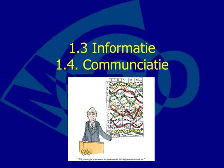 1.3 Informatie 1.4. Communciatie