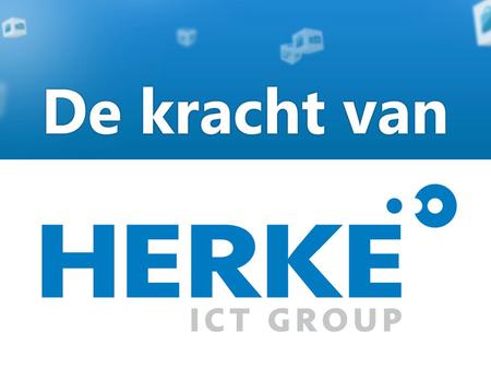 De kracht van Herke ICT Group Herke is gespecialiseerd in automatisering en optimalisatie van bedrijfsprocessen in de bouw. Als marktleider in rolgebaseerde.