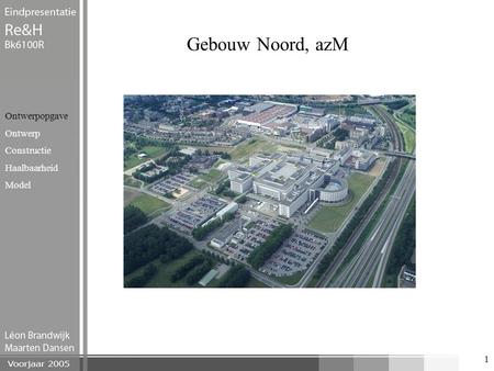 Gebouw Noord, azM Ontwerpopgave Ontwerp Constructie Haalbaarheid Model.