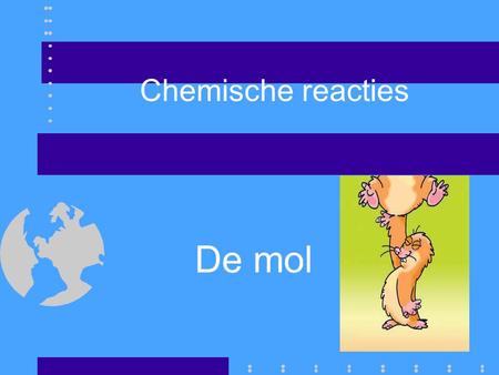 Chemische reacties De mol.
