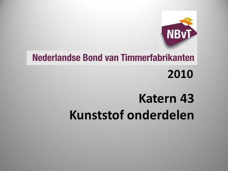 2010 Katern 43 Kunststof onderdelen. Inleiding Nederlandse normen en praktijkrichtlijnen volgens NEN 3664 + A1; Gevelvullingen van kozijnen, ramen en.