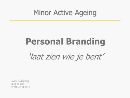 Personal Branding ‘laat zien wie je bent’ Minor Active Ageing