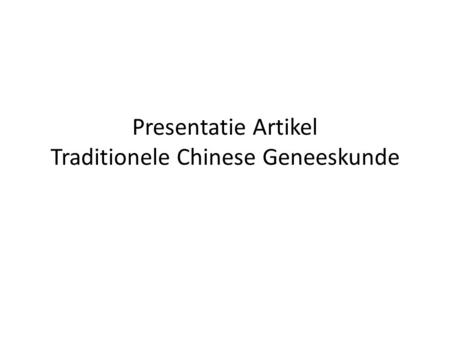 Presentatie Artikel Traditionele Chinese Geneeskunde