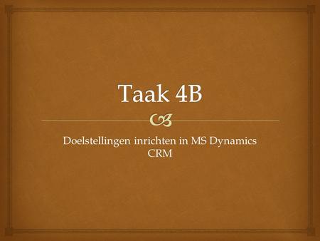 Doelstellingen inrichten in MS Dynamics CRM.  Overzicht van je doelen  Samenvatting van de verkoopsdoelstellingen.