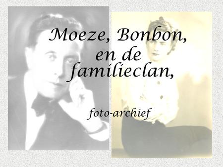 Moeze, Bonbon, en de familieclan, foto-archief. Een nostalgisch, episch en ontroerend beeldarchief van Moeze, Bonbon en hun familieclan.