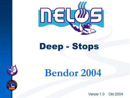 Versie 1.0 Okt 2004 Deep - Stops Bendor 2004. Versie 1.0 Okt 2004Deep Stops2 Inhoud Deep stops en hun verband met microbellen Microbellen, een nieuw gegeven.